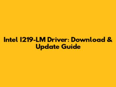 Intel I219-LM Driver: Download & Update Guide