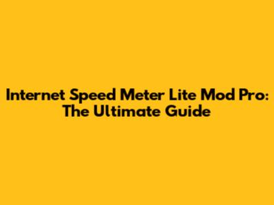 Internet Speed Meter Lite Mod Pro: The Ultimate Guide