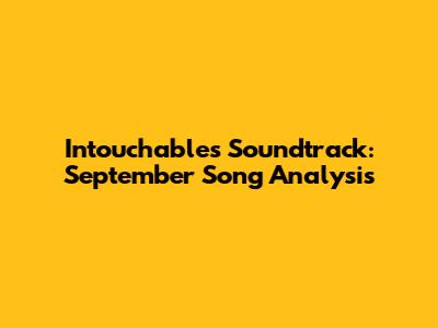 Intouchables Soundtrack: September Song Analysis