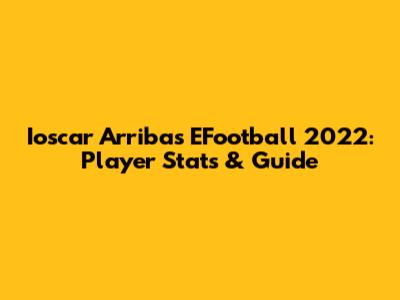 Ioscar Arribas EFootball 2022: Player Stats & Guide