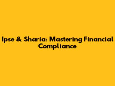 Ipse & Sharia: Mastering Financial Compliance