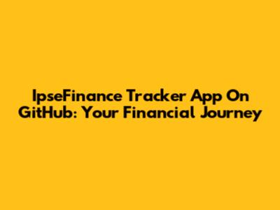 IpseFinance Tracker App On GitHub: Your Financial Journey