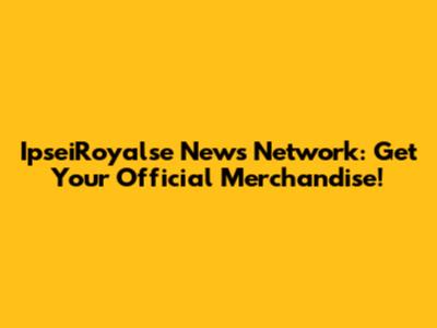 IpseiRoyalse News Network: Get Your Official Merchandise!