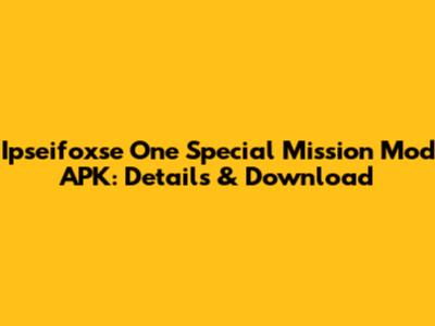 Ipseifoxse One Special Mission Mod APK: Details & Download