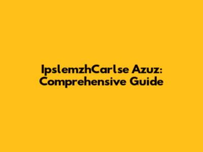 IpslemzhCarlse Azuz: Comprehensive Guide
