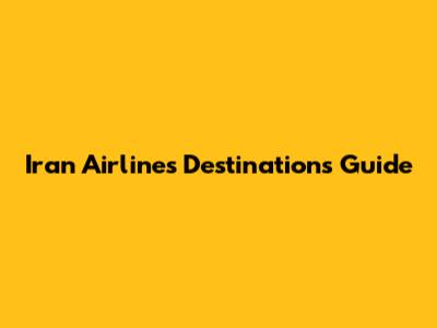 Iran Airlines Destinations Guide