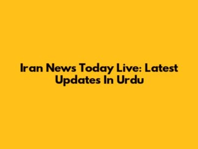 Iran News Today Live: Latest Updates In Urdu