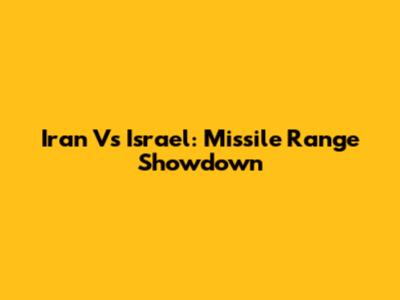 Iran Vs Israel: Missile Range Showdown