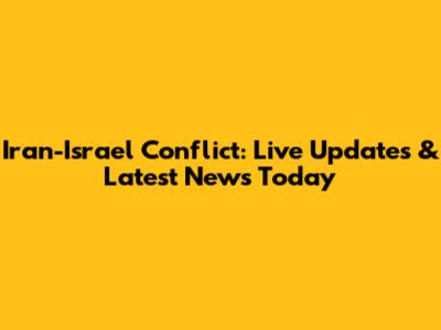 Iran-Israel Conflict: Live Updates & Latest News Today
