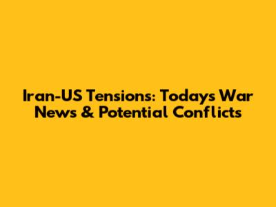 Iran-US Tensions: Today's War News & Potential Conflicts