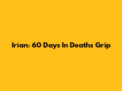 Irian: 60 Days In Death's Grip