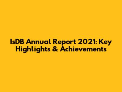 IsDB Annual Report 2021: Key Highlights & Achievements