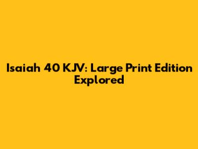 Isaiah 40 KJV: Large Print Edition Explored