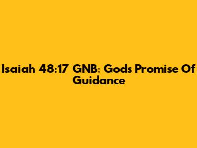 Isaiah 48:17 GNB: God's Promise Of Guidance