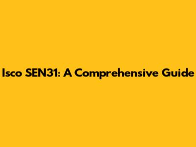 Isco SEN31: A Comprehensive Guide