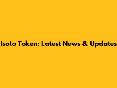 Isolo Token: Latest News & Updates