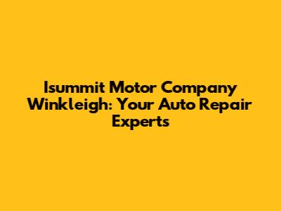Isummit Motor Company Winkleigh: Your Auto Repair Experts