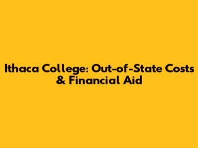 Ithaca College: Out-of-State Costs & Financial Aid
