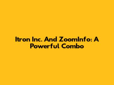 Itron Inc. And ZoomInfo: A Powerful Combo