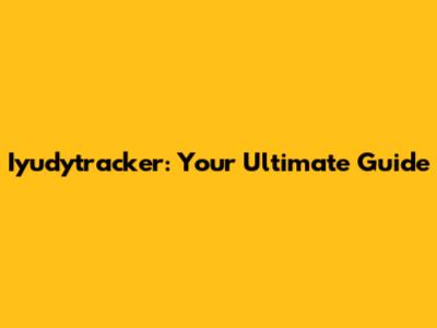 Iyudytracker: Your Ultimate Guide
