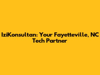 IziKonsultan: Your Fayetteville, NC Tech Partner