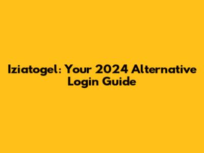 Iziatogel: Your 2024 Alternative Login Guide