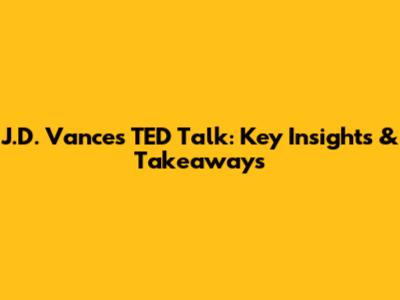 J.D. Vance's TED Talk: Key Insights & Takeaways