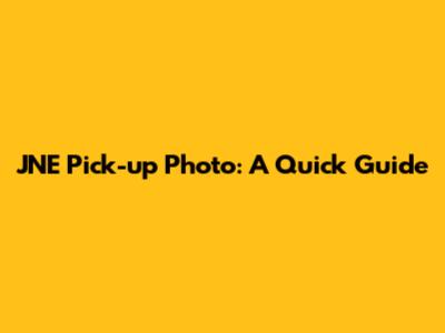 JNE Pick-up Photo: A Quick Guide