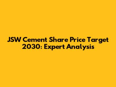 JSW Cement Share Price Target 2030: Expert Analysis