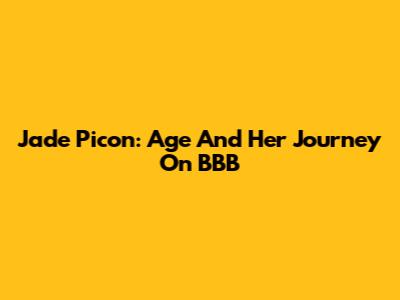 Jade Picon: Age And Her Journey On BBB