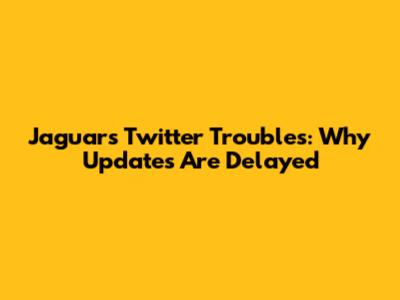 Jaguars Twitter Troubles: Why Updates Are Delayed