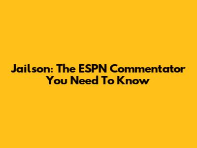 Jailson: The ESPN Commentator You Need To Know