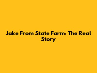 Jake From State Farm: The Real Story
