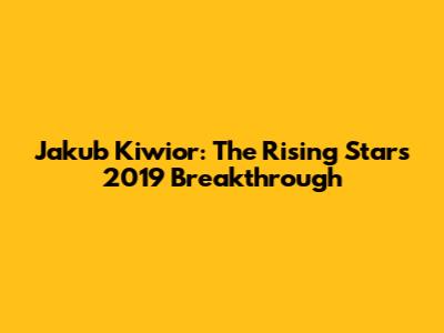 Jakub Kiwior: The Rising Star's 2019 Breakthrough