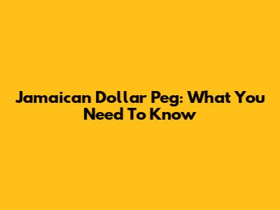 Jamaican Dollar Peg: What You Need To Know