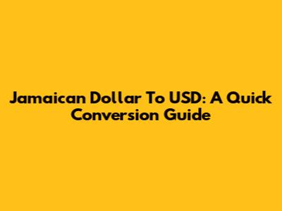 Jamaican Dollar To USD: A Quick Conversion Guide