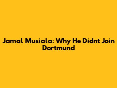 Jamal Musiala: Why He Didn't Join Dortmund