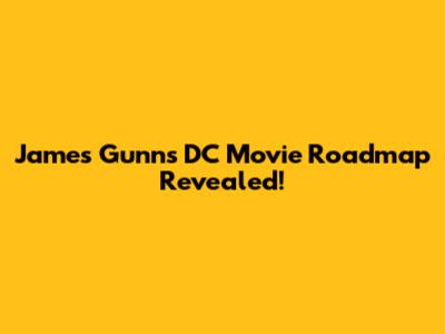 James Gunn's DC Movie Roadmap Revealed!