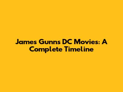 James Gunn's DC Movies: A Complete Timeline