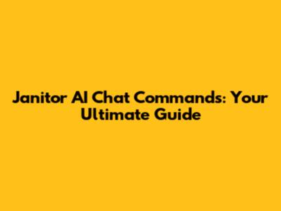Janitor AI Chat Commands: Your Ultimate Guide