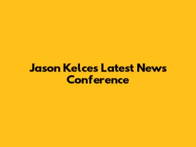 Jason Kelce's Latest News Conference