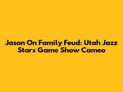 Jason On Family Feud: Utah Jazz Star's Game Show Cameo