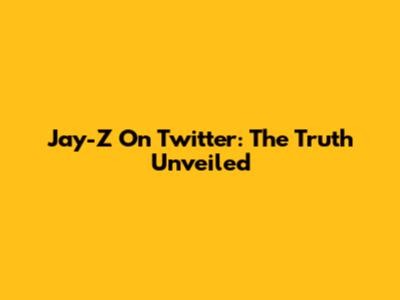 Jay-Z On Twitter: The Truth Unveiled
