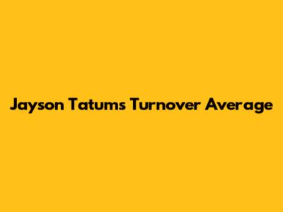 Jayson Tatum's Turnover Average