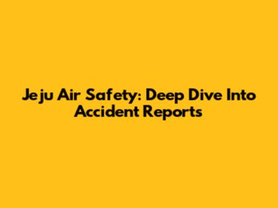 Jeju Air Safety: Deep Dive Into Accident Reports