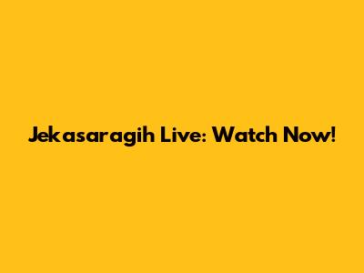 Jekasaragih Live: Watch Now!