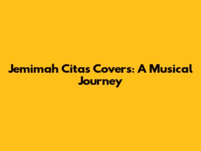 Jemimah Cita's Covers: A Musical Journey