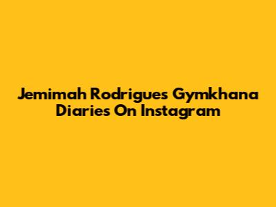Jemimah Rodrigues' Gymkhana Diaries On Instagram