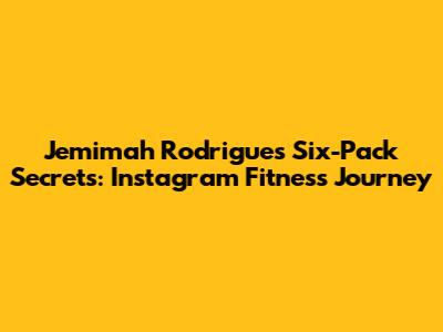 Jemimah Rodrigues' Six-Pack Secrets: Instagram Fitness Journey