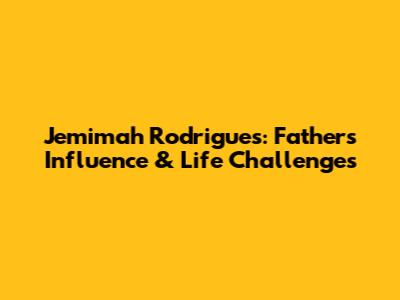 Jemimah Rodrigues: Father's Influence & Life Challenges